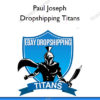 Dropshipping Titans - Paul Joseph