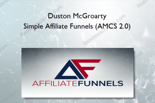 Duston McGroarty - Simple Affiliate Funnels (AMCS 2.0)