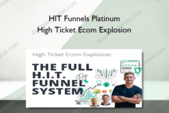 HIT Funnels Platinum - High Ticket Ecom Explosion