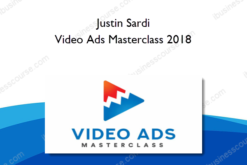 Justin Sardi – Video Ads Masterclass 2018