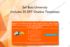 Sell Bots University (Includes 35 DFY Chatbot Templates)