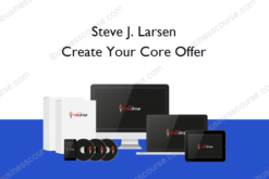 Steve J. Larsen – Create Your Core Offer