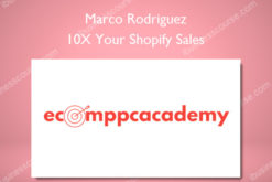 10X Your Shopify Sales - Marco Rodriguez