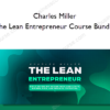 Charles Miller - The Lean Entrepreneur Course Bundle