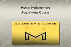 Hustle Implementers – Acquisitions Course