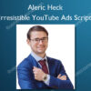 Irresistible YouTube Ads Script – Aleric Heck