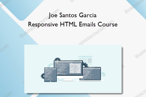 Joe Santos Garcia – Responsive HTML Emails Course