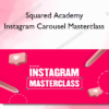 Squared Academy - Instagram Carousel Masterclass