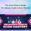 The eCom Mastery Bundle - The Ultimate Guide to Ecom Mastery