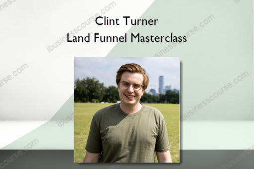 Clint Turner – Land Funnel Masterclass