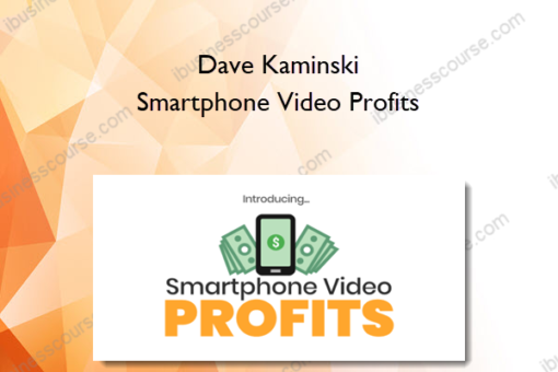 Dave Kaminski – Smartphone Video Profits