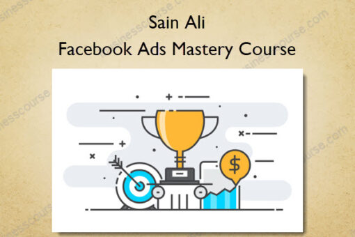 Facebook Ads Mastery Course - Sain Ali