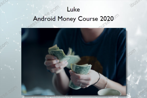 Luke – Android Money Course 2020