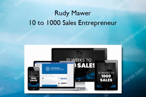 Rudy Mawer - 10 to 1000 Sales Entrepreneur