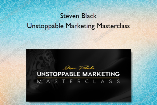 Steven Black – Unstoppable Marketing Masterclass