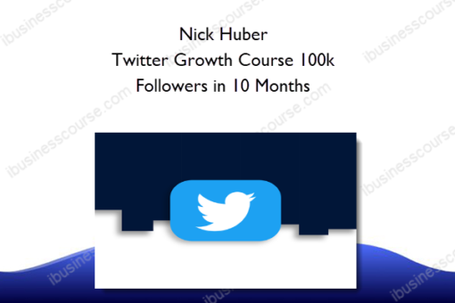 Nick Huber – Twitter Growth Course 100k Followers in 10 Months