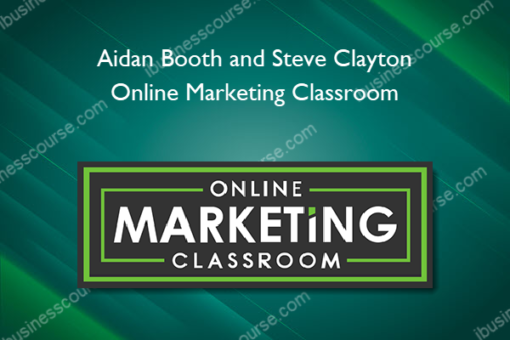 Aidan Booth and Steve Clayton – Online Marketing Classroom