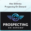 Alex Schlinsky – Prospecting On Demand