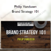 Philip Vandusen – Brand Strategy 101