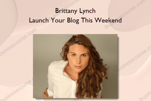 Brittany Lynch – Launch Your Blog This Weekend