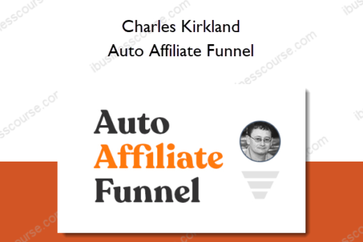 Charles Kirkland – Auto Affiliate Funnel