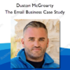 Duston McGroarty - The Email Business Case Study