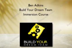 Ben Adkins – Build Your Dream Team Immersion Course