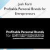 Josh Forti – Profitable Personal Brands for Entrepreneurs