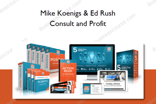 Mike Koenigs & Ed Rush – Consult and Profit