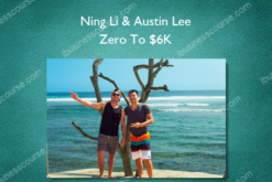 Ning Li & Austin Lee – Zero To $6K