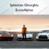 Sebastian Ghiorghiu – EcomAlphas