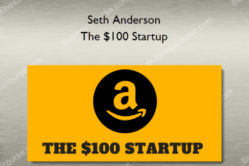 Seth Anderson – The $100 Startup