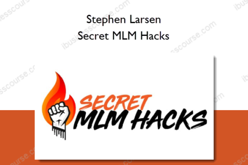 Stephen Larsen – Secret MLM Hacks