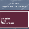 Talia Wolf – Emotion Sells The Masterclass