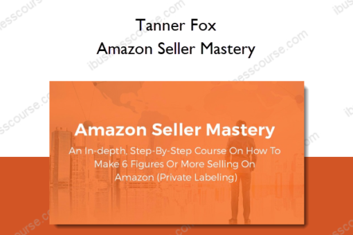 Tanner Fox – Amazon Seller Mastery