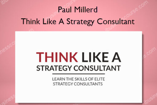 Think Like A Strategy Consultant - Paul Millerd