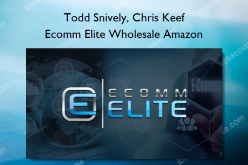 Todd Snively, Chris Keef – Ecomm Elite Wholesale Amazon