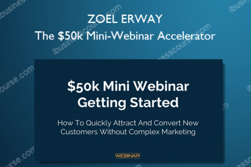 ZOEL ERWAY - The $50k Mini-Webinar Accelerator