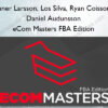 eCom Masters FBA Edition - Tanner Larsson, Los Silva, Ryan Coisson & Daniel Audunsson