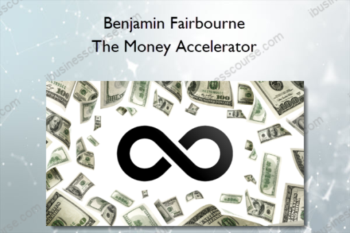 Benjamin Fairbourne – The Money Accelerator