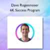 Dave Rogenmoser – 6K Success Program