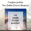 Freedom Junkies – The Online Course Blueprint