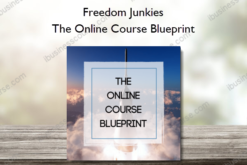 Freedom Junkies – The Online Course Blueprint