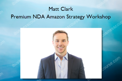 Matt Clark – Premium NDA Amazon Strategy Workshop