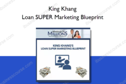 King Khang – Loan SUPER Marketing Blueprint