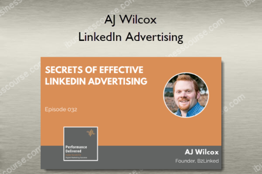 AJ Wilcox – LinkedIn Advertising