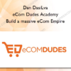 eCom Dudes Academy – Build a massive eCom Empire – Dan DasiLva