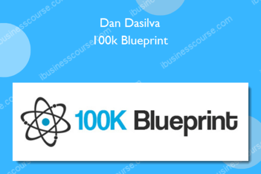 Dan Dasilva – 100k Blueprint