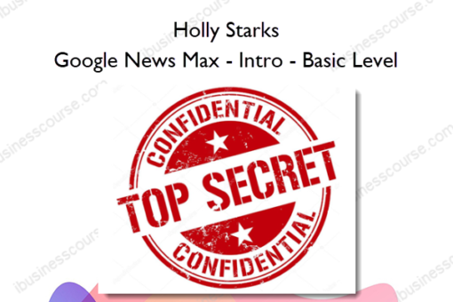 Holly Starks – Google News Max – Intro – Basic Level