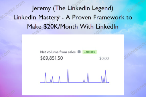 LinkedIn Mastery - A Proven Framework to Make $20K/Month With LinkedIn - Jeremy (The Linkedin Legend)